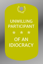 Unwilling Idiocracy